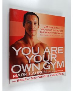 Kirjailijan Mark Lauren käytetty kirja You are your own gym : the bible of bodyweight exercises