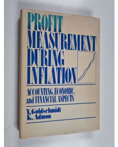 Kirjailijan Y. Goldschmidt & K. Admon käytetty kirja Profit measurement during inflation : accounting, economic and financial aspects