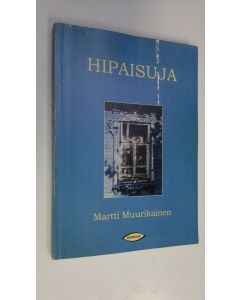 Kirjailijan Martti Muurikainen käytetty kirja Hipaisuja