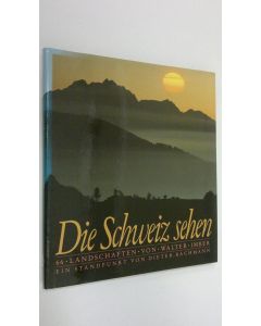 Kirjailijan Walter Imber käytetty kirja Die Schweiz sehen : 66 landschaften