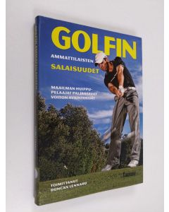 Tekijän Duncan Lennard  käytetty kirja Golfin ammattilaisten salaisuudet : maailman huippupelaajat paljastavat voiton avaintekijät