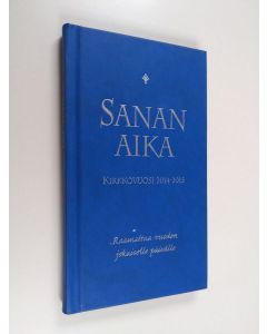 käytetty kirja Sanan aika : Raamattua vuoden jokaiselle päivälle : kirkkovuosi 2014-2015