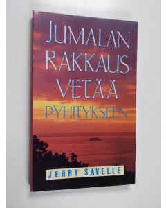 Kirjailijan Jerry Savelle käytetty kirja Jumalan rakkaus vetää pyhitykseen