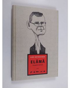 Kirjailijan Kari Hotakainen käytetty kirja Elämä ja muita juttuja