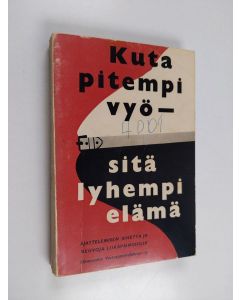Tekijän Yrjö Similä  käytetty kirja Kuta pitempi vyö - sitä lyhyempi elämä : ajattelemisen aihetta ja neuvoja liikapainoisille