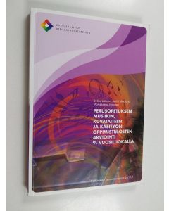 Kirjailijan Sirkka Laitinen käytetty kirja Perusopetuksen musiikin, kuvataiteen ja käsityön oppimistulosten arviointi 9. vuosiluokalla