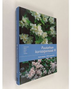 Kirjailijan Pentti Alanko & Mikko Lagerström käytetty kirja Puutarhan koristepensaat