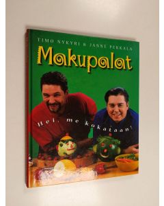 Kirjailijan Janne Pekkala & Timo Nykyri käytetty kirja Makupalat : hei, me kokataan!