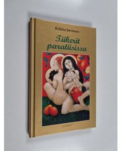 Kirjailijan Riikka Juvonen käytetty kirja Tiikerit paratiisissa