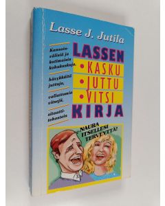 käytetty kirja Lassen kasku-, juttu-, vitsikirja : kansainvälisiä ja kotimaisia kohukaskuja, hävykkäitä juttuja, vallattomia vitsejä, sitaattitehostein