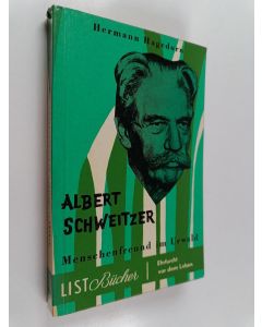 Kirjailijan Hermann Hagedorn käytetty kirja Menschenfreund im Urwald : das Leben Albert Schweitzers