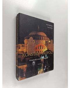 Kirjailijan Jyrki Härkönen käytetty kirja Konstantinopoli : kaupunki ennen Istanbulia
