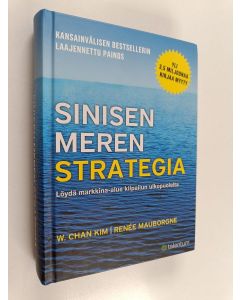 Kirjailijan w. Chan Kim käytetty kirja Sinisen meren strategia : Löydä markkina-alue kilpailun ulkopuolelta