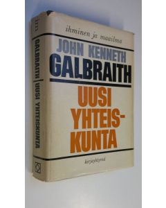 Kirjailijan John Kenneth Calbraith käytetty kirja Uusi yhteiskunta