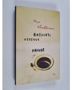 Kirjailijan Raija Siekkinen käytetty kirja Kalliisti ostetut päivät : novelleja