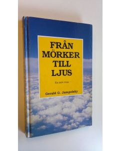Kirjailijan Gerald G. Jampolsky käytetty kirja Från mörker till ljus : en inre resa