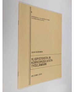 Kirjailijan Juha Vuorinen käytetty teos Yliopistoista ja korkeakouluista työelämään