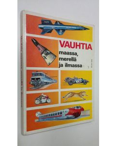 Tekijän M. Bisiaux  käytetty kirja Vauhtia maassa, merellä ja ilmassa