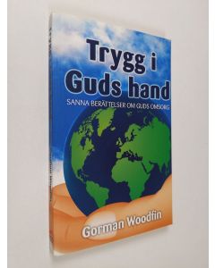Kirjailijan Gorman Woodfin käytetty kirja Trygg i Guds hand - sanna berättelser om Guds omsorg