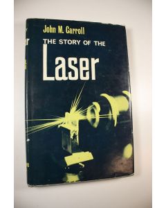 Kirjailijan John M. Carroll käytetty kirja The story of the Laser