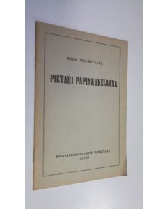 Kirjailijan Wilhelmi Malmivaara käytetty teos Pietari papinkokelaana