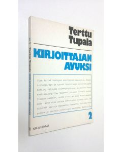 Kirjailijan Terttu Tupala käytetty kirja Kirjoittajan avuksi 2, Neljän jakson kirjoitusohjelma lukioastetta varten