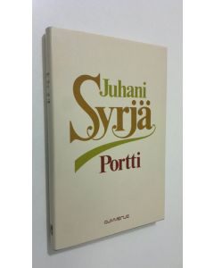 Kirjailijan Juhani Syrjä käytetty kirja Portti (ERINOMAINEN)