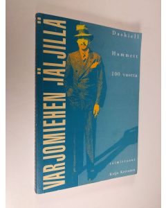 Tekijän Keijo Kettunen  käytetty kirja Varjomiehen jäljillä : Dashiell Hammett 100 vuotta