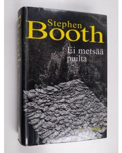 Kirjailijan Stephen Booth käytetty kirja Ei metsää puilta