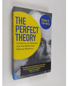 Kirjailijan Pedro G. Ferreira käytetty kirja The Perfect Theory - A Century of Geniuses and the Battle Over General Relativity