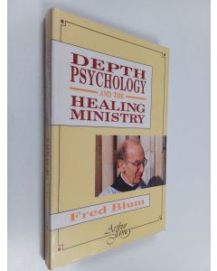 Kirjailijan Fred Blum käytetty kirja Depth Psychology and the Healing Ministry