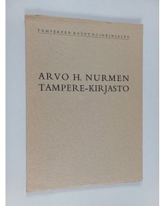 Kirjailijan Arvo H. Nurmi käytetty kirja Arvo H. Nurmen Tampere-kirjasto