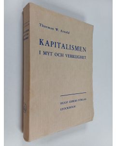Kirjailijan Thurman W. Arnold käytetty kirja Kapitalismen i myt och verklighet