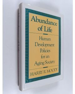 Kirjailijan Harry R. Moody käytetty kirja Abundance of Life : Human Development Policies for an Aging Society