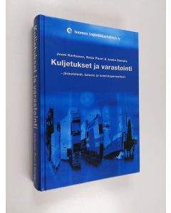 Kirjailijan Jouni Karhunen käytetty kirja Kuljetukset ja varastointi : järjestelmät, kalusto ja toimintaperiaatteet