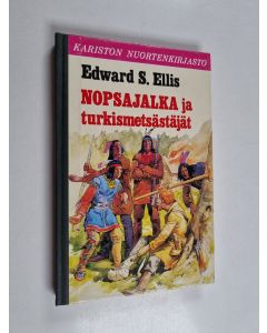 Kirjailijan Edward S Ellis käytetty kirja Nopsajalka ja turkismetsästäjät