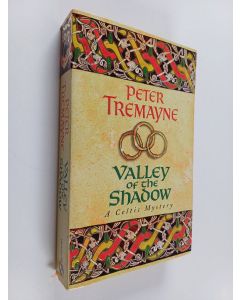 Kirjailijan Peter Tremayne käytetty kirja Valley of the shadow : a Sister Fidelma mystery