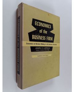 Kirjailijan Joseph David Coppock käytetty kirja Economics of the Business Firm : Economics of Decision Making in the Business Enterprise