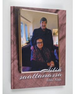 Kirjailijan Erkki Alaja käytetty kirja Äitiä saattamassa