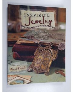 Kirjailijan Marie French käytetty kirja Inspiritu jewelry : earrings, bracelets and necklaces for the mind, body and spirit