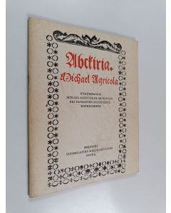 Kirjailijan MIchael Agricola käytetty teos Abckirja (näköispainos)