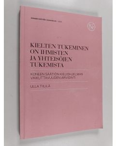 Kirjailijan Ulla Tiililä käytetty kirja Kielten tukeminen on ihmisten ja yhteisöjen tukemista : Koneen Säätiön kieliohjelman vaikuttavuuden arviointi