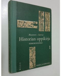 Kirjailijan Oskari Mantere käytetty kirja Historian oppikirja keskikouluille : lyhennetty laitos, yhdistetty Suomen ja yleisen historian oppikirja 1, Vanha- ja keskiaika