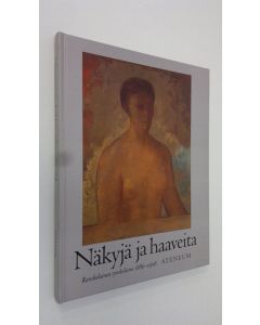 Tekijän Ragnar von Holten  käytetty kirja Näkyjä ja haaveita : ranskalainen symbolismi 1886-1908