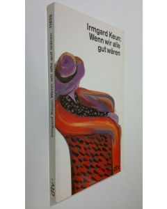Kirjailijan Irmgard Keun käytetty kirja Wenn wir alle gut wären (ERINOMAINEN)