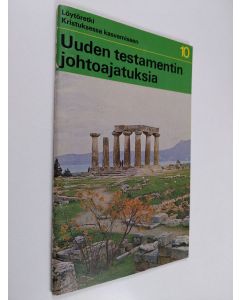 käytetty teos Löytöretki Kristuksessa kasvamiseen, 10 - Uuden testamentin johtoajatuksia