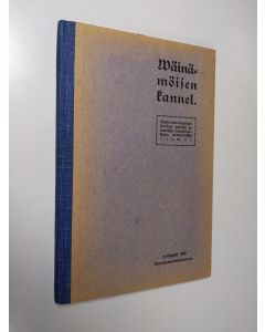 käytetty kirja Wäinämöisen kannel : kokoelma wanhan kansan runoja ja lauluja, sananlaskuja, arwoituksia y. m