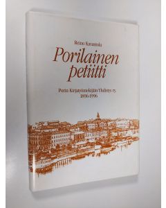 Kirjailijan Reino Kavantola käytetty kirja Porilainen petiitti : Porin Kirjatyöntekijäin Yhdistys r.y. 1896-1996 (signeerattu)