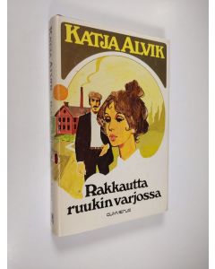 Kirjailijan Katja Alvik käytetty kirja Rakkautta ruukin varjossa