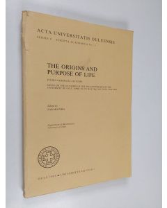 Kirjailijan Sakari Piha käytetty kirja The Origins and Purpose of Life - Studia Generalia Lectures Given on the Occasion of the 25th Anniversary of the University of Oulu, April 8th to May 24th, 1983, Oulu, Finland